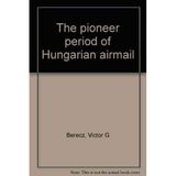 Title: The pioneer period of Hungarian airmail