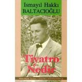 TIYATRO NEDIR? - İSMAİL HAKKI BALTACIOĞLU
