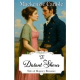 To Distant Shores: Tales of Regency Romance