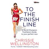 To the Finish Line: A World Champion Triathlete’s Guide To Your Perfect Race