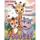 Toddler Coloring Book – Only Baby Animals: Simple & Big Images of Cute Baby Animals for Little Beginners Ages 2–4 | Includes Animal Names on Black Pages for Extra Learning Fun