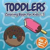 Toddlers Coloring Book: Volume 2 – Yummy Food for Ages 1–3: 40 Fun Food-Themed Illustrations for Toddlers to Build Skills and Spark Smiles (My First Toddler Coloring Adventures, Band 2)