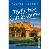 Tödliches Carcassonne: Kriminalroman | Spannende Urlaubslektüre für Frankreich-Fans