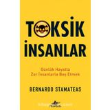 Toksik İnsanlar: Günlük Hayatta Zor İnsanlarla Baş Etmek