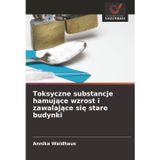 Toksyczne substancje hamujące wzrost i zawalające się stare budynki