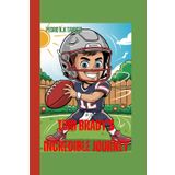 Tom Brady’s Incredible Journey: From Underdog to GOAT! (A sport Biography For Kids): How He Turned Doubts into Touchdowns and Became a Legend! ... Young Athletes Who Refused to Lose, Band 7)