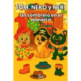 TOM, NEKO y NERI Un sombrero en el armario: Cuento infantil para niños y niñas de 3, 4 y 5 años, con una trama llena de diversión, aventuras, y ... para estimular su imaginación y desarrollo