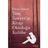 Tom Sawyer'ın Kitap Okuduğu Kulübe - Faruk Duman