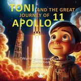 Toni and the Great Journey of Apollo 11: A space adventure story for children from 3 to 6 years of age | Inspiring story for curious kids (World Adventure Tales)