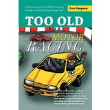 Too Old for Motor Racing: A Short Story in Case I Didn't Live Long Enough to Finish Writing a Longer One