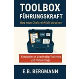 Toolbox Führungskraft: Was neue Chefs wirklich brauchen – Konkrete Schritte für dein erstes Jahr als Führungskraft