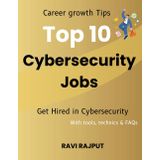 Top 10 Cybersecurity Jobs: Career growth Tips | Get Hired in Cybersecurity | With tools, technics & FAQs