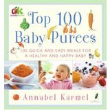 Top 100 Baby Purees : 100 Quick and Easy Meals for a Healthy and Happy Baby(Hardback) - 2006 Edition