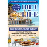Top 65 Anti-inflammatory Superfoods Diet for Life Unlock Mediterranean Secrets to Longevity: Soothe Inflammation Supercharge Your Immune System Boost Heart Joint Gut Health