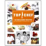 Top Chef 2: Les meilleures recettes, les techniques et astuces des chefs saison 2