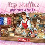 Top Muffins pour toute la famille: Les Top Muffins sont des muffins moelleux avec une garniture