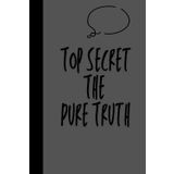 Top Secret: The Pure Truth: Secrets, stories, and a whole lot of mystery | Keep it under wraps—or let it all out! | Funny Notebook