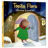 TOPITA FLORA, ABREME LA PUERTA. LIBRO CON TEXTURAS