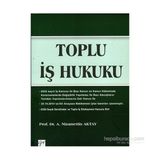 Toplu İş Hukuku - A. Nizamettin Aktay