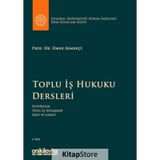 Toplu İş Hukuku Dersleri / Ömer Ekmekçi