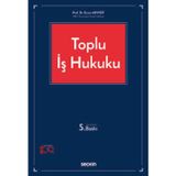 Toplu İş Hukuku Prof. Dr. Ercan Akyiğit 5. Baskı, Ekim 2024