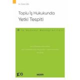 Toplu İş Hukukunda Yetki Tespiti - İş Hukuku Monografileri - Gizem Bal 1. Baskı, Temmuz 2024