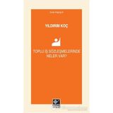 Toplu İş Sözleşmelerinde Neler Var? - Yıldırım Koç
