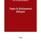 Toplu İş Sözleşmesi Ehliyeti - Süleyman Başterzi