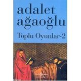 Toplu Oyunlar 2 - Adalet Ağaoğlu