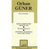 TOPLU OYUNLARI 1 İKİNCİ NÖBETÇİNİN SIKINTILARI - SEVDALI BULUT ANTONIUS - KLEOPATRA- ARADA BIR CAES - ORHAN GÜNER