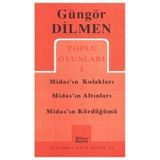 TOPLU OYUNLARI 1 MIDAS'IN KULAKLARI - MIDAS'IN ALTINLARI - MIDAS'IN KÖRDÜĞÜMÜ - GÜNGÖR DILMEN