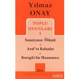 Toplu Oyunları 1 Sanatçının Ölümü - Araf’ta Kalanlar - Karagöz’ün Muamması - Yılmaz Onay