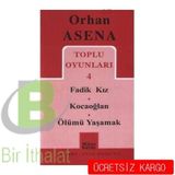 Toplu Oyunları 4 - Fadik Kız - Kocaoğlan - Ölümü Yaşamak - Orhan Asena