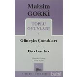 TOPLU OYUNLARI 4 GÜNEŞİN ÇOCUKLARI - BARBARLAR - MAKSIM GORKI