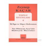 Toplu Oyunları 4 - İd-Ego ve Süper Kahraman, Var Olmayan Ayşe’nin Muhteşem Maceraları - Zeynep Kaçar