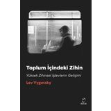 Toplum İçindeki Zihin - Yüksek Zihinsel İşlevlerin Gelişimi