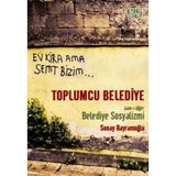 Toplumcu Belediye Namı-ı Diğer Belediye Sosyalizmi - Sonay Bayramoğlu