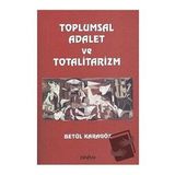 Toplumsal Adalet ve Totalitarizm - Betül Karagöz