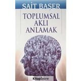 TOPLUMSAL AKLI ANLAMAK - SAIT BAŞER (ISBN:9789753711241)