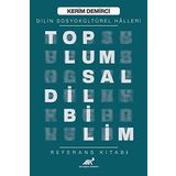 Toplumsal Dilbilim - Dilin Sosyokültürel Halleri - Kerim Demirci