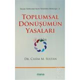 TOPLUMSAL DÖNÜŞÜMÜN YASALARI İSLAM TOPLUMUNUN YENIDEN DOĞUŞU 2 - CASIM M. SULTAN