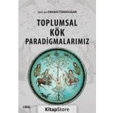 Toplumsal Kök Paradigmalarımız - Orhan Türkdoğan