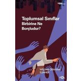 Toplumsal Sınıflar Birbirine Ne Borçludur? - William Graham Sumner