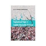 Toplumsal Yapı ve Sağlık-Hastalık Sistemi - Prof. Dr. Orhan Türkdoğan