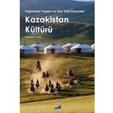 Toplumsal Yaşam ve Eski Türk İnançları Kazakistan Kültürü - Siyasal Kitabevi