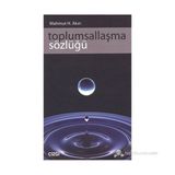 Toplumsallaşma Sözlüğü - Mahmut Hakkı Akın