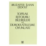 Toprak Reformu Bildirileri ve Demokratikleşme Oyunları - Muzaffer İlhan Erdost