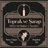 Toprak ve Şarap Türkiye'nin Bağları ve Şarapları - Süray Atış