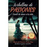 Torbellino de Pasiones: Canto de amor a la vida