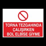 Torna Tezgahında Çalşırken Bol Elbise Giyme Uyarı Levhası 60x90cm